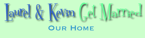 Laurel and Kevin: Our Home