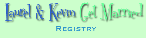 Laurel and Kevin Get Married: Registry